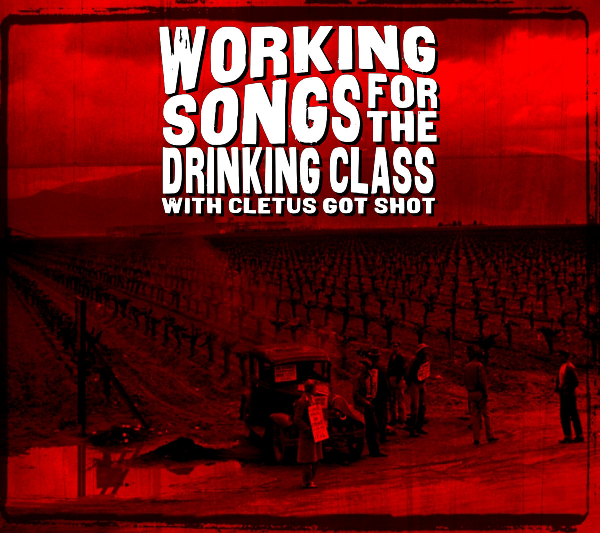 Album art for Working Songs for the Drinking Class by Cletus Got Shot
